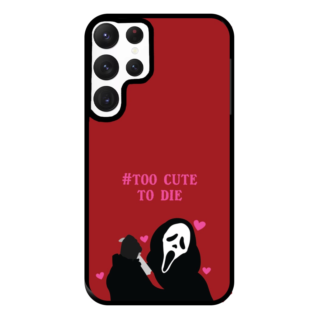 Too Cute To Die Phone Case for Galaxy S22 Ultra