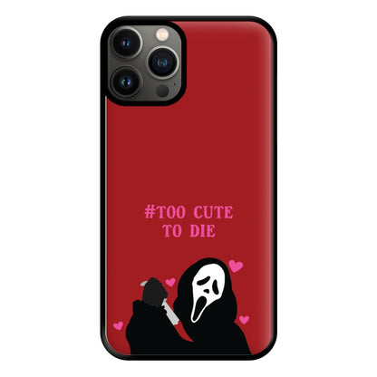 Too Cute To Die Phone Case for iPhone 13 Pro Max