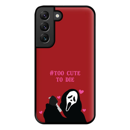 Too Cute To Die Phone Case for Galaxy S22 Plus