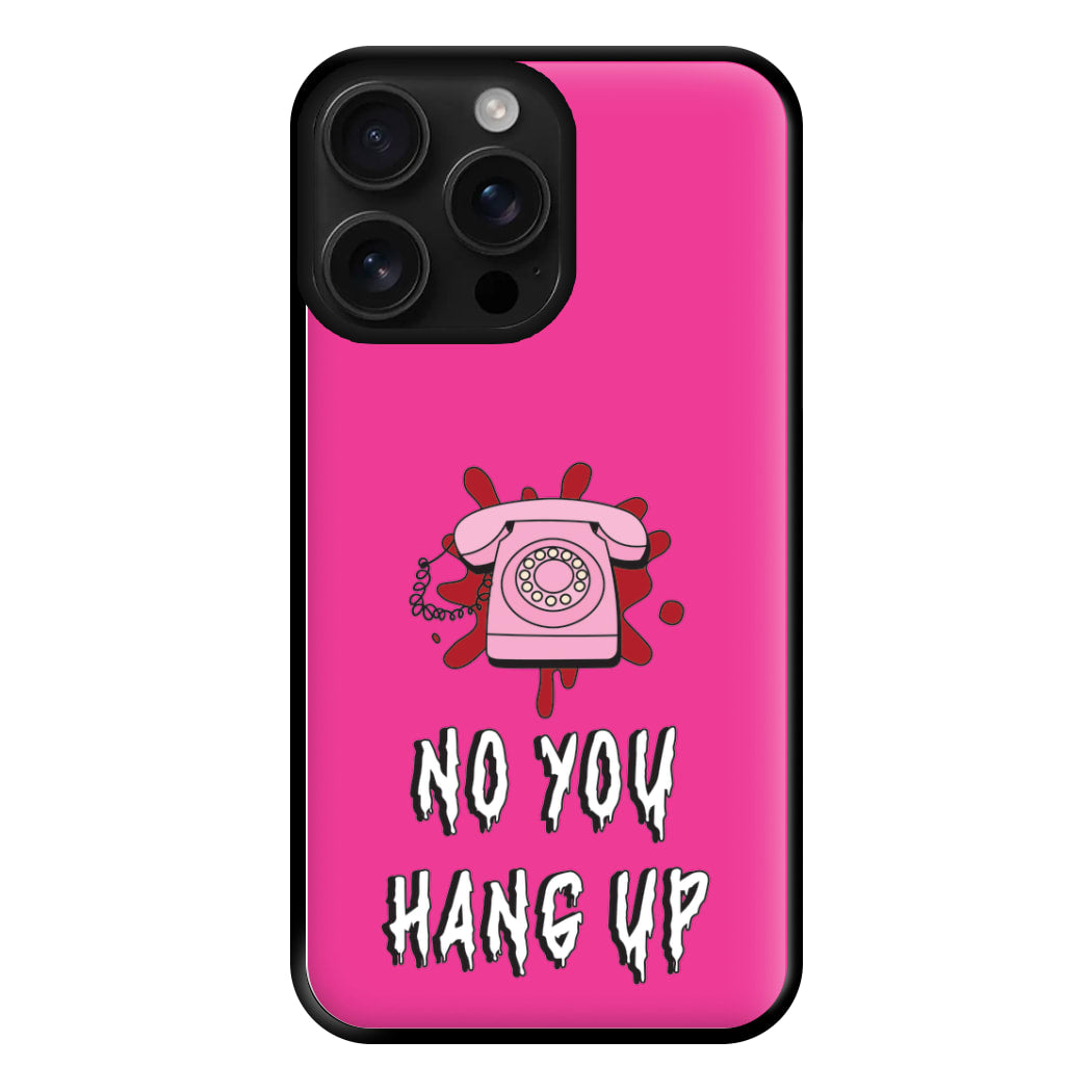 No You Hang Up Phone Case