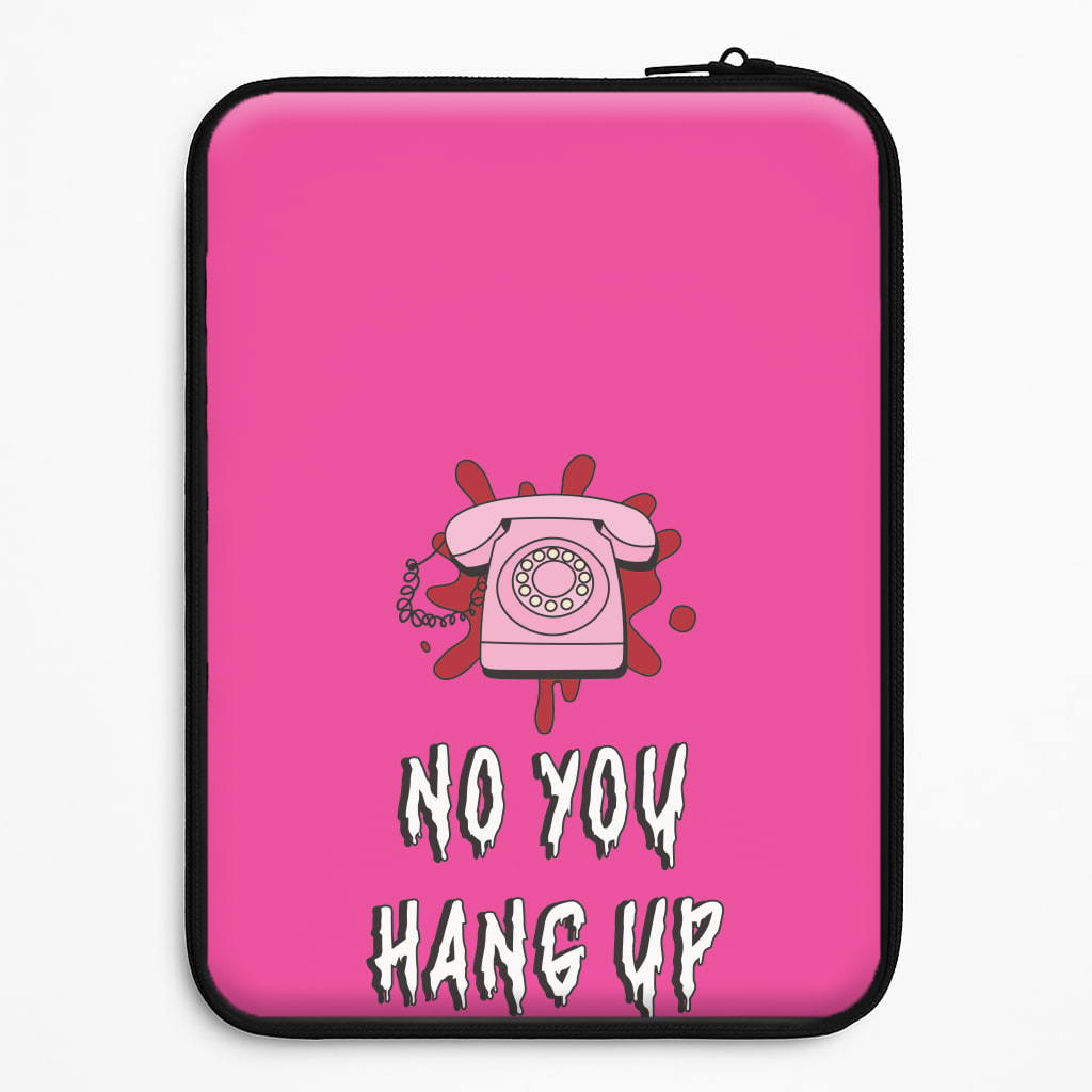 No You Hang Up Laptop Sleeve