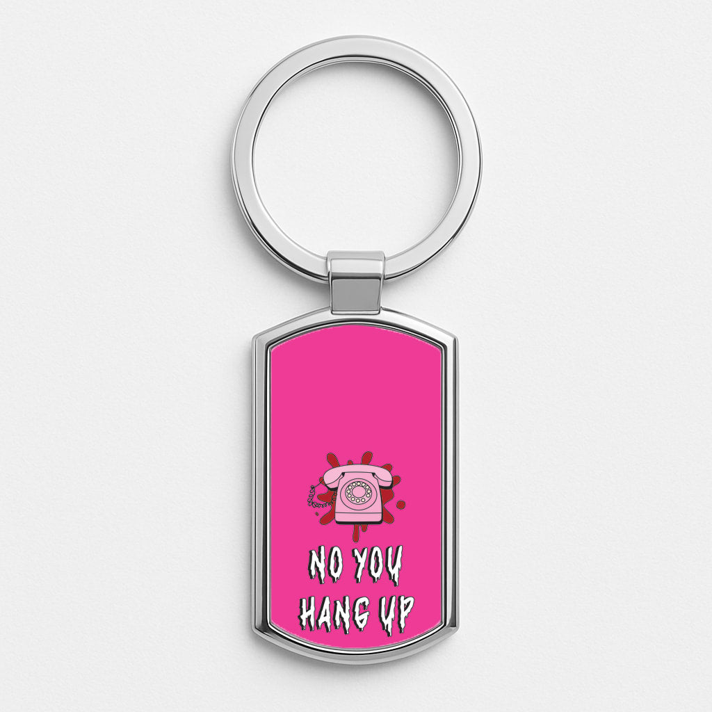 No You Hang Up Luxury Keyring