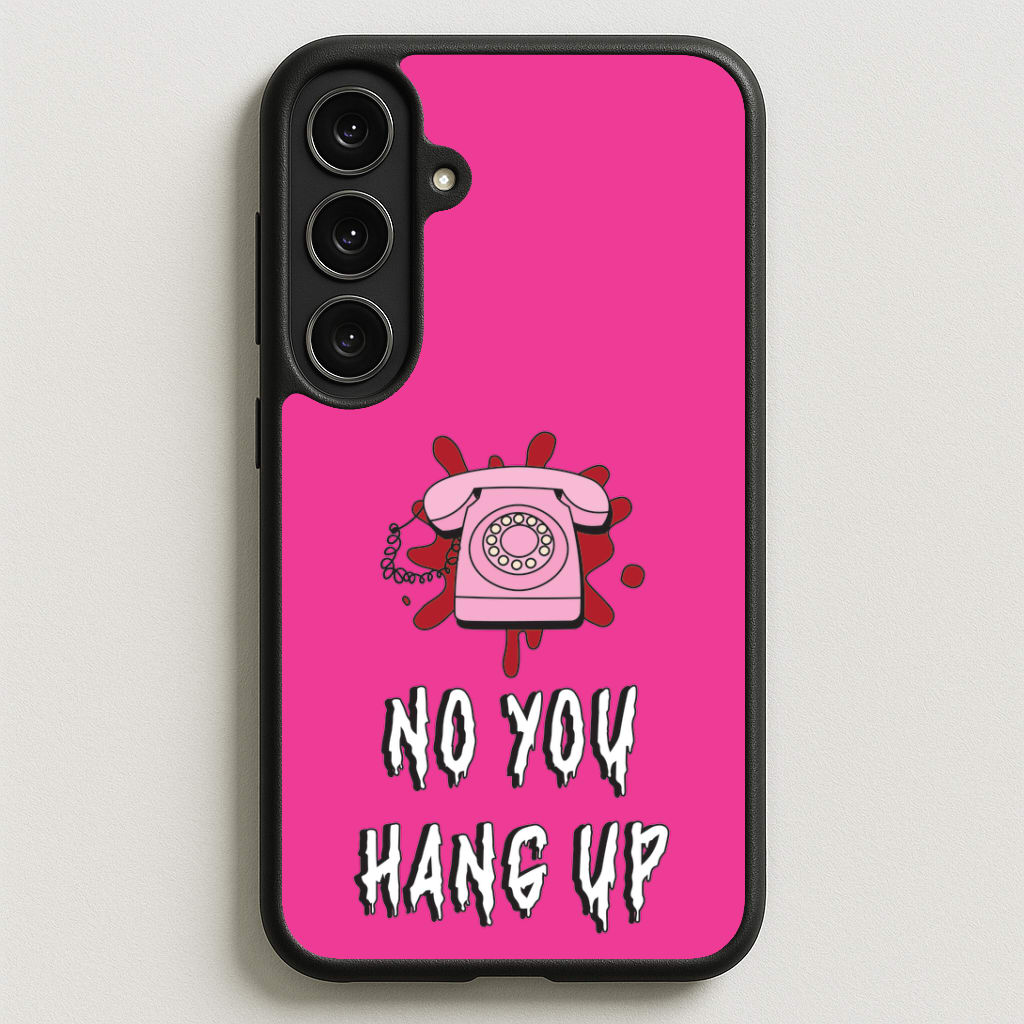 No You Hang Up Phone Case for Galaxy S25FE