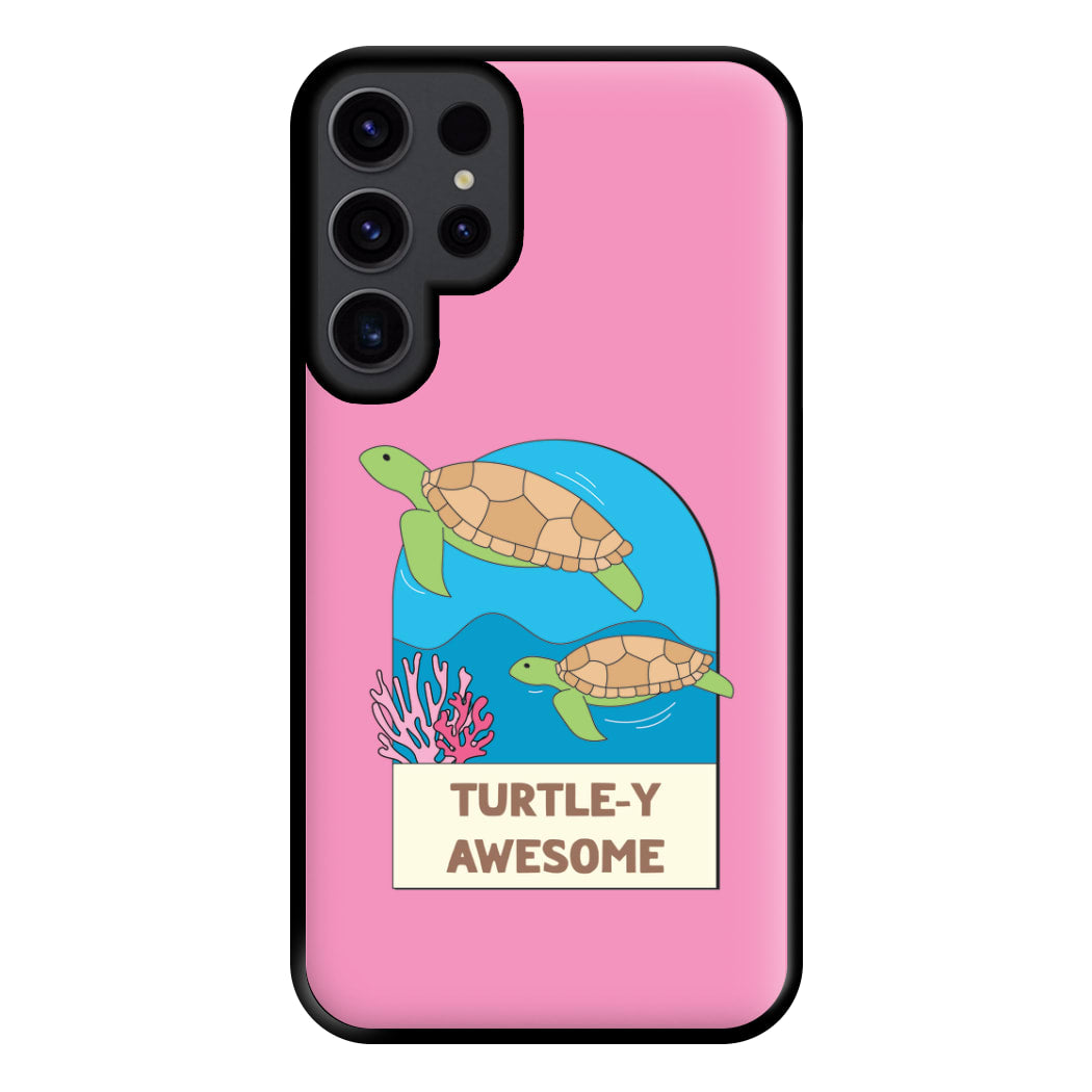 Turtle-y Awesome - Sealife Phone Case for Galaxy S23 Ultra