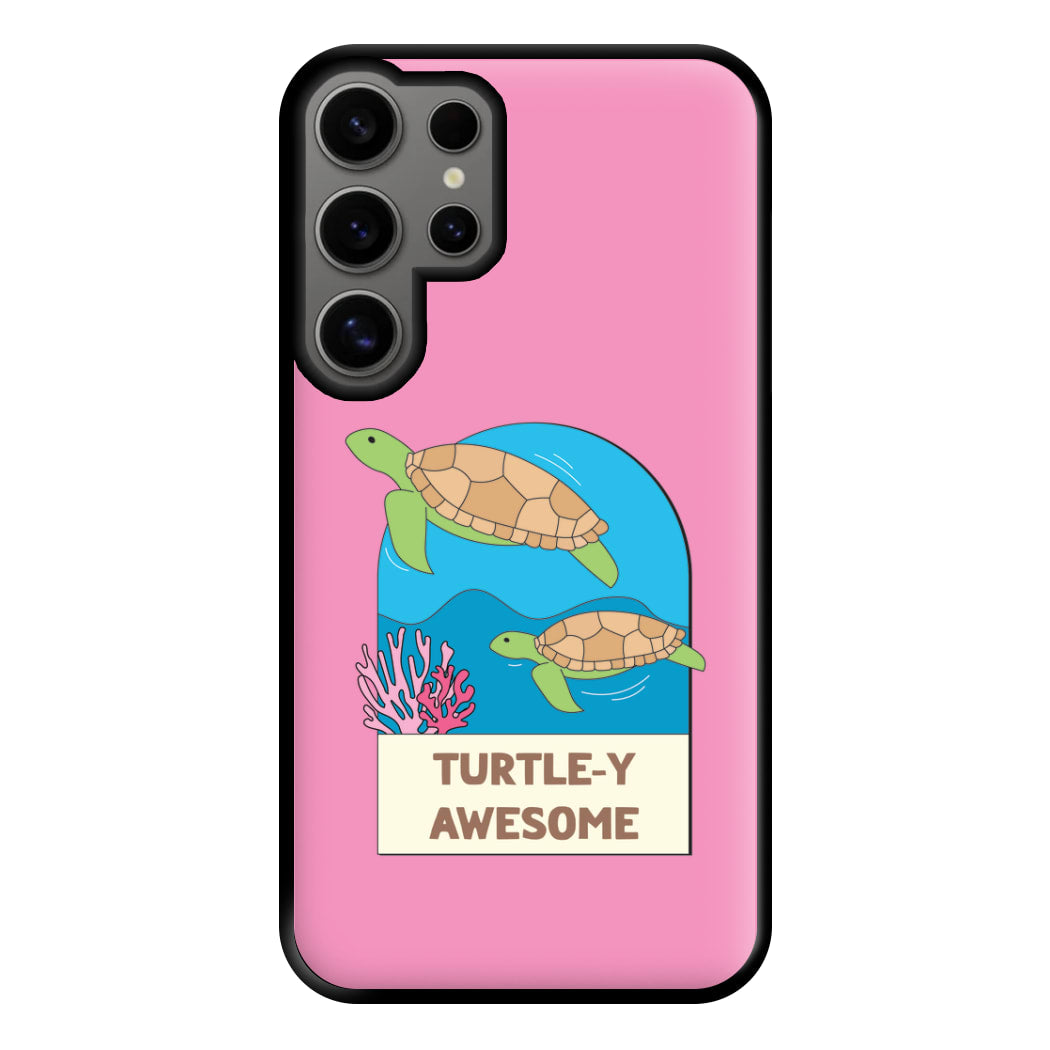 Turtle-y Awesome - Sealife Phone Case for Galaxy S24 Ultra