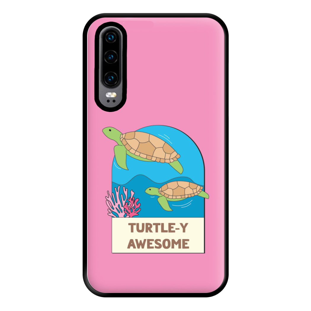 Turtle-y Awesome - Sealife Phone Case for Huawei P30