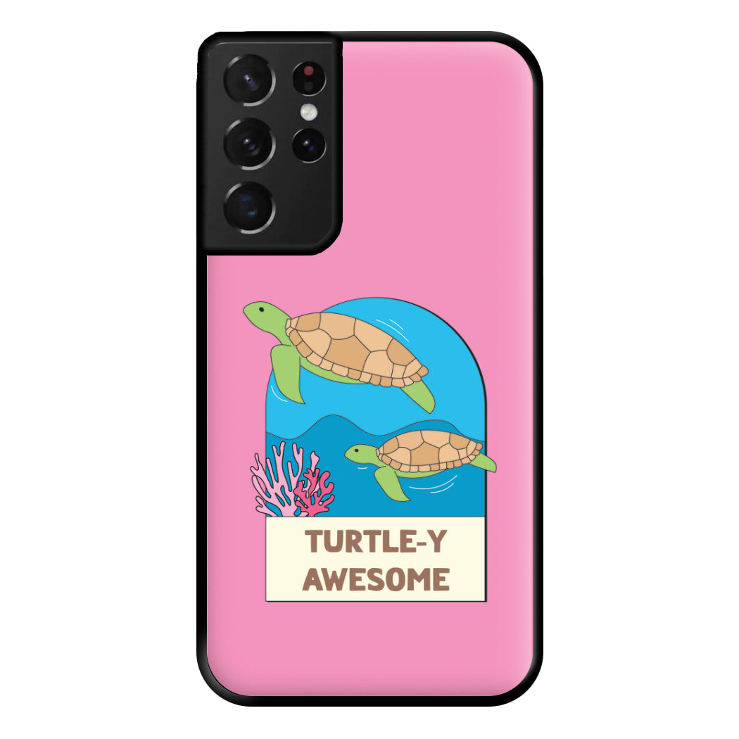 Turtle-y Awesome - Sealife Phone Case for Galaxy S21 Ultra