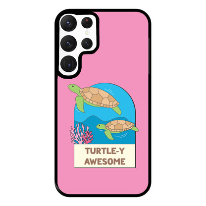 Turtle-y Awesome - Sealife Phone Case for Galaxy S22 Ultra