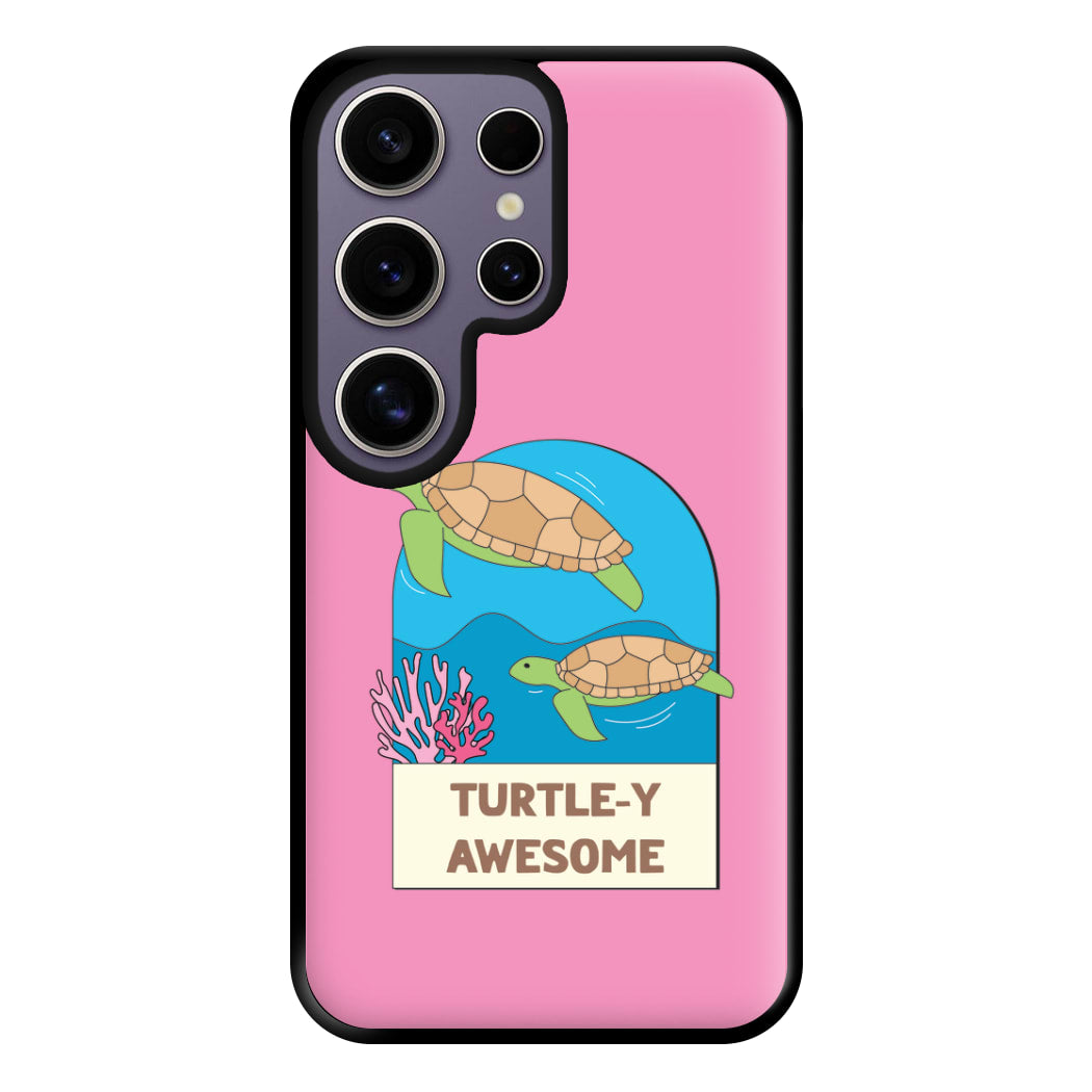 Turtle-y Awesome - Sealife Phone Case for Galaxy S25 Ultra