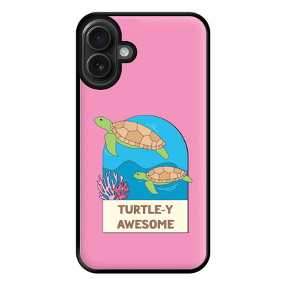 Turtle-y Awesome - Sealife Phone Case for iPhone 16 Plus