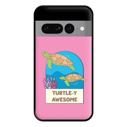 Turtle-y Awesome - Sealife Phone Case for Google Pixel 7 Pro