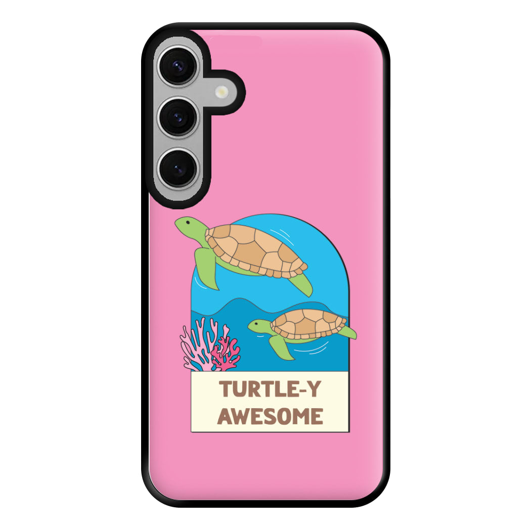 Turtle-y Awesome - Sealife Phone Case for Galaxy S24FE