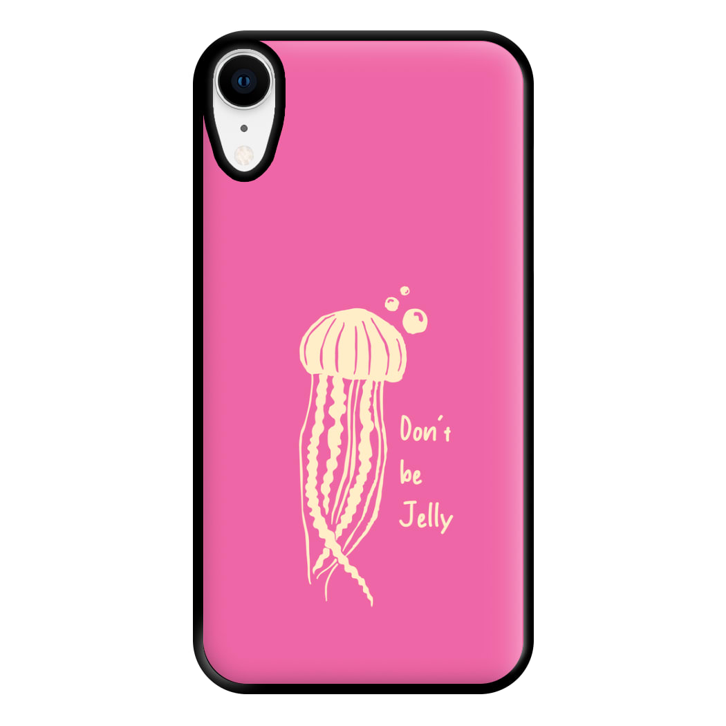 Don't Be Jelly - Sealife Phone Case for iPhone XR