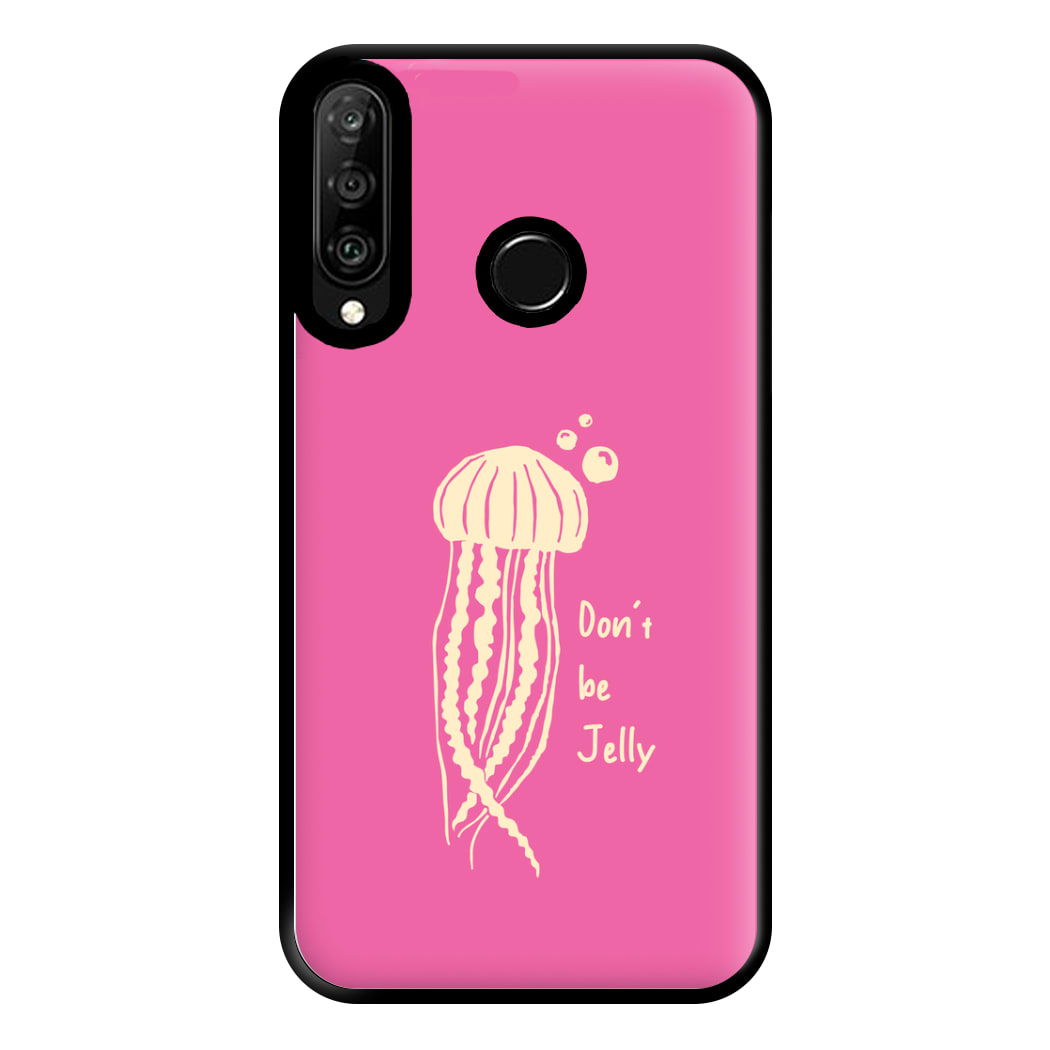 Don't Be Jelly - Sealife Phone Case for Huawei P30 Lite