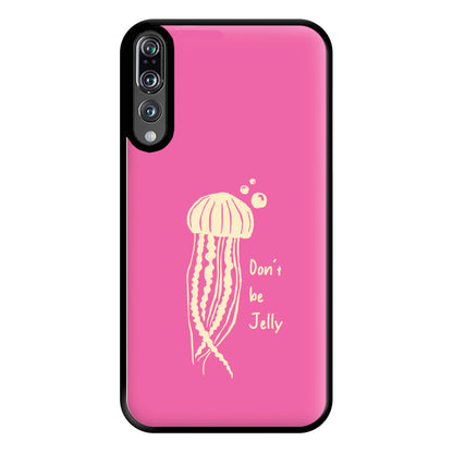 Don't Be Jelly - Sealife Phone Case for Huawei P20 Pro