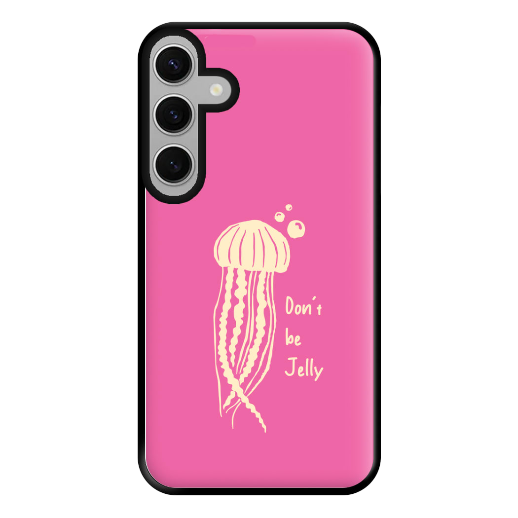 Don't Be Jelly - Sealife Phone Case for Galaxy S24FE