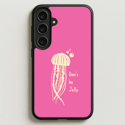 Don't Be Jelly - Sealife Phone Case for Galaxy S25FE