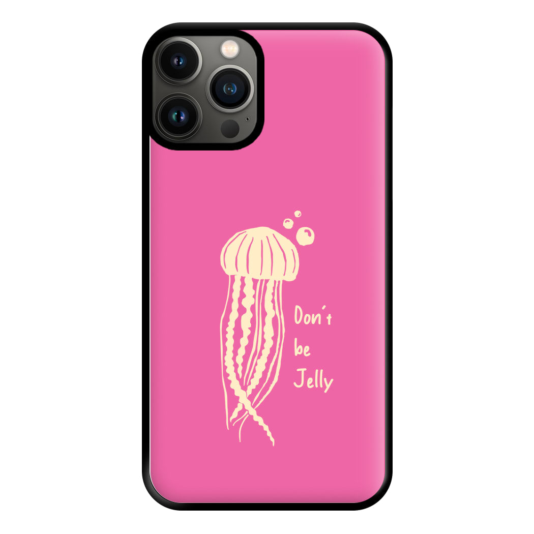 Don't Be Jelly - Sealife Phone Case for iPhone 13 Pro Max