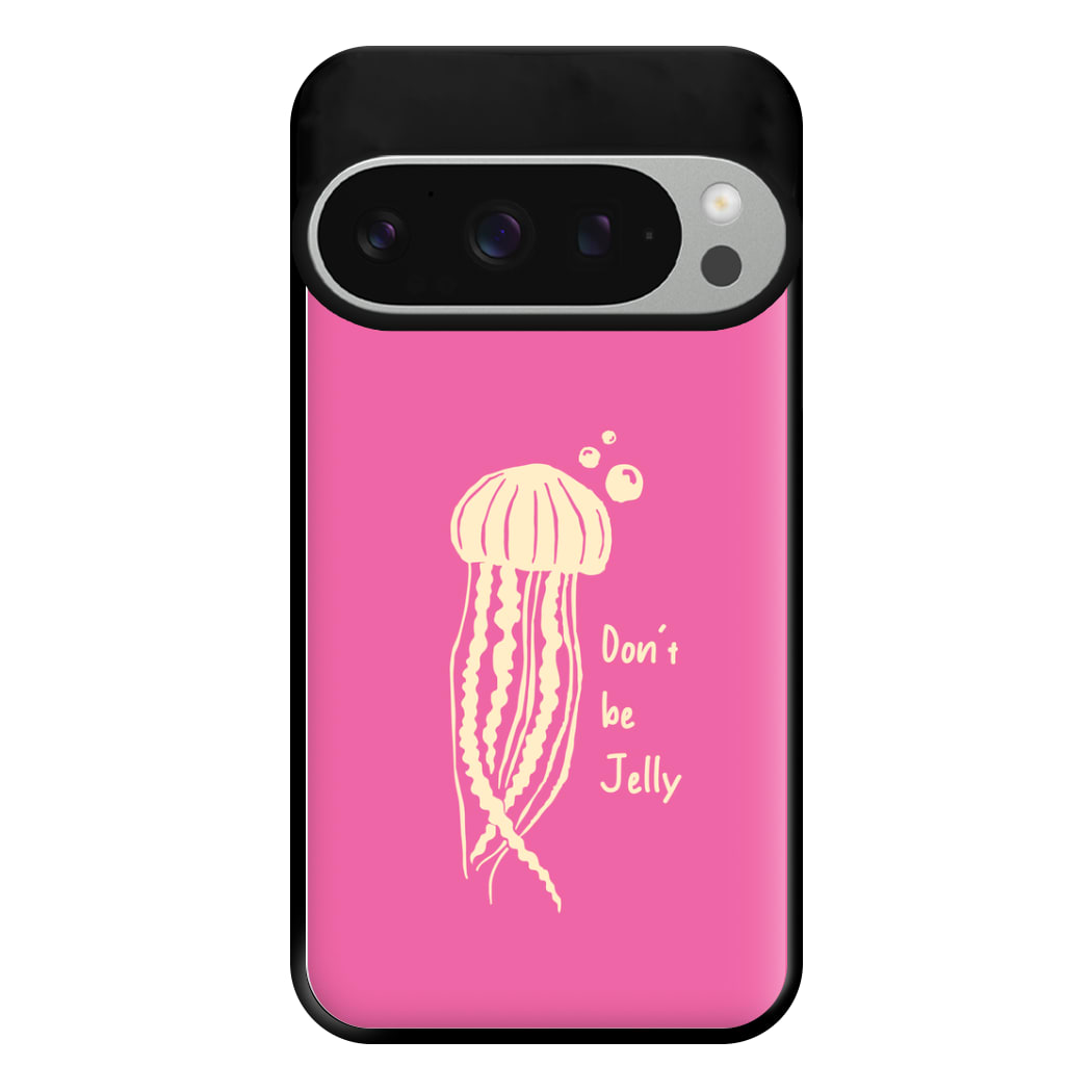 Don't Be Jelly - Sealife Phone Case for Google Pixel 9 Pro XL