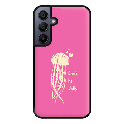 Don't Be Jelly - Sealife Phone Case for Galaxy A15