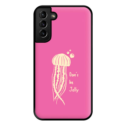 Don't Be Jelly - Sealife Phone Case for Galaxy S21 Plus