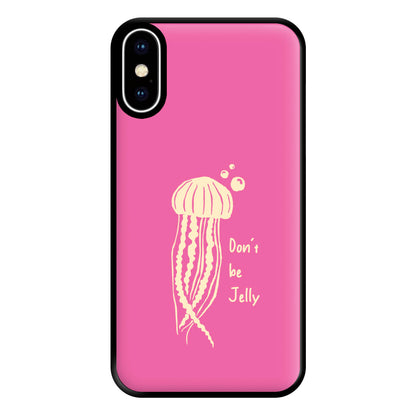 Don't Be Jelly - Sealife Phone Case for iPhone XS Max