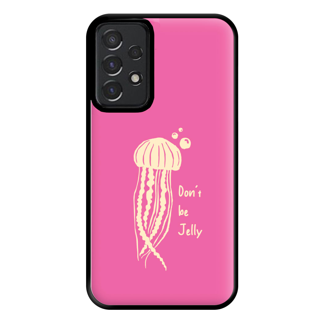 Don't Be Jelly - Sealife Phone Case for Galaxy A52 / A52s