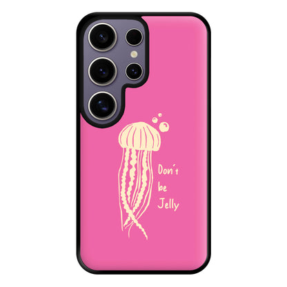 Don't Be Jelly - Sealife Phone Case for Galaxy S25 Ultra