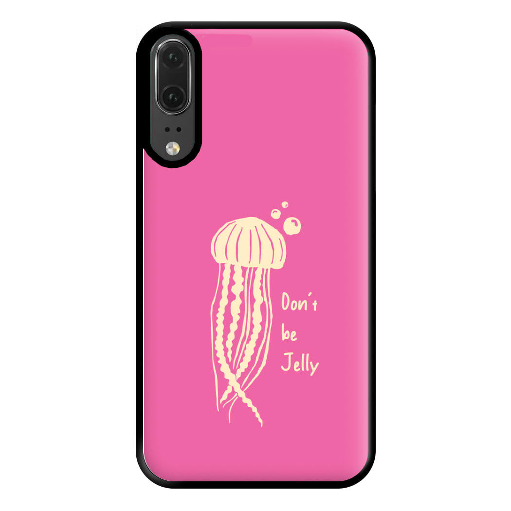 Don't Be Jelly - Sealife Phone Case for Huawei P20