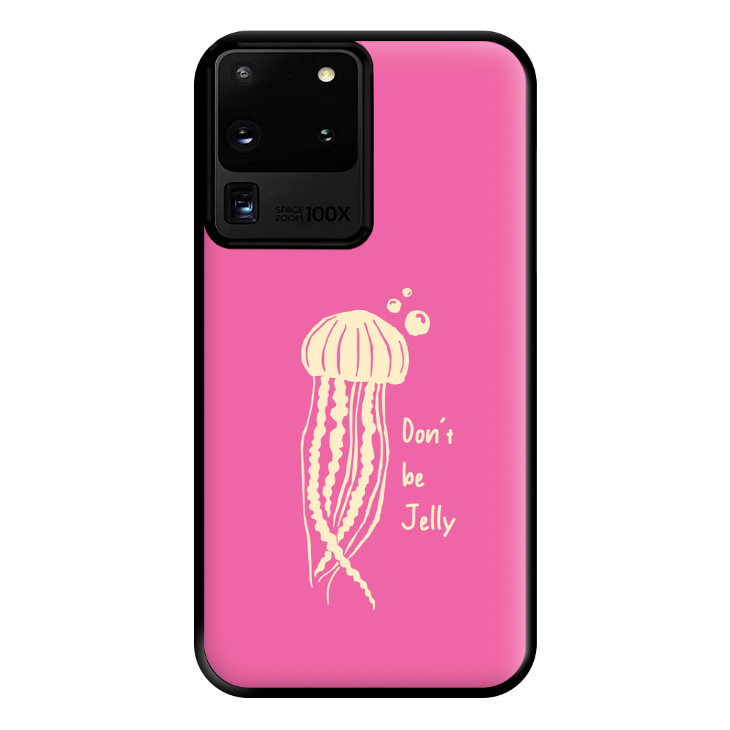 Don't Be Jelly - Sealife Phone Case for Galaxy S20 Ultra