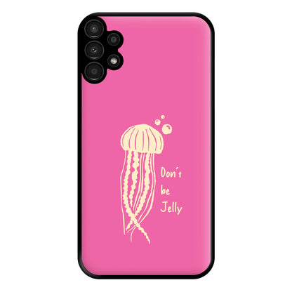 Don't Be Jelly - Sealife Phone Case for Galaxy A13