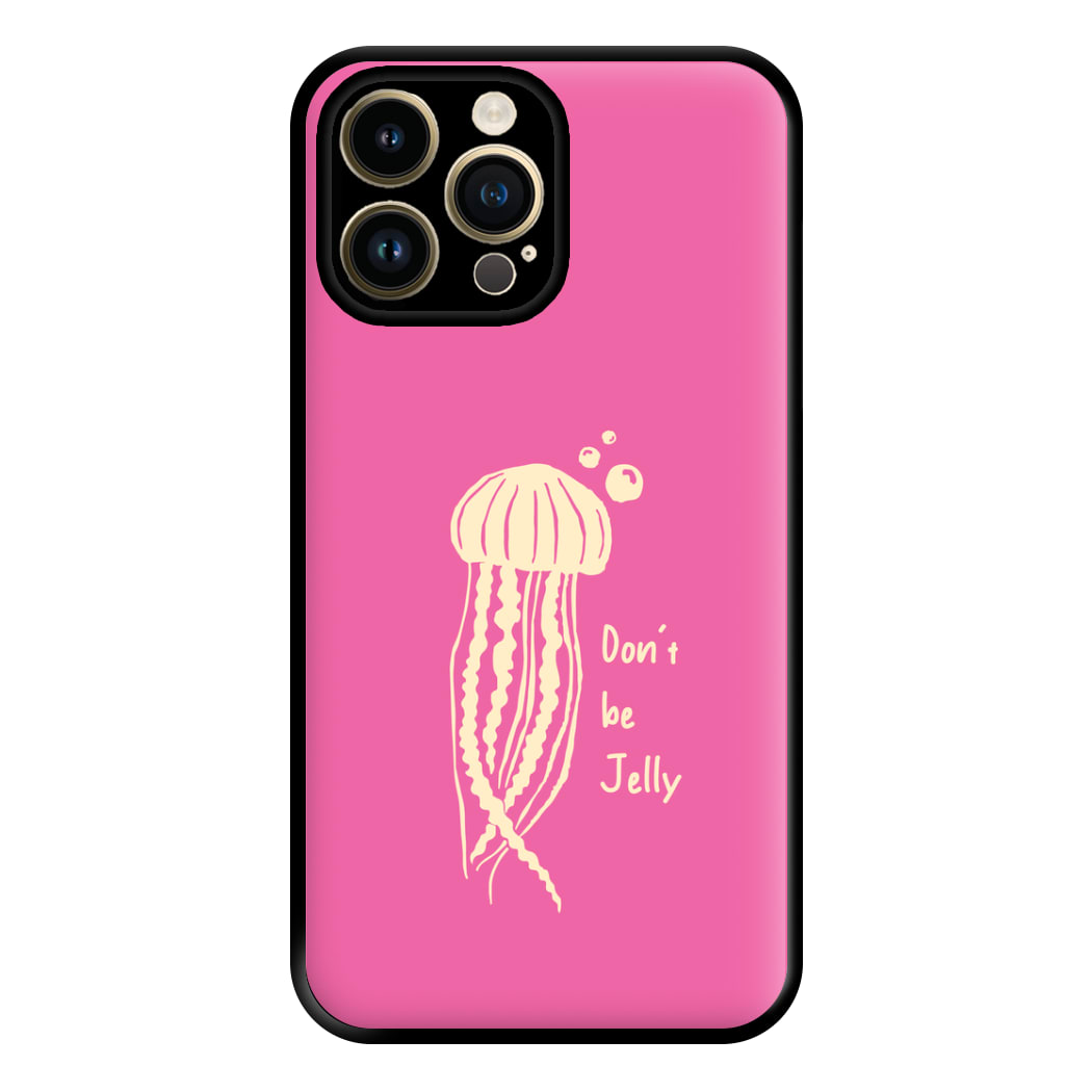 Don't Be Jelly - Sealife Phone Case for iPhone 14 Pro Max