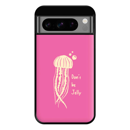 Don't Be Jelly - Sealife Phone Case for Google Pixel 8 Pro