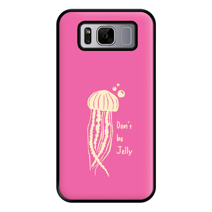 Don't Be Jelly - Sealife Phone Case for Galaxy S8 Plus