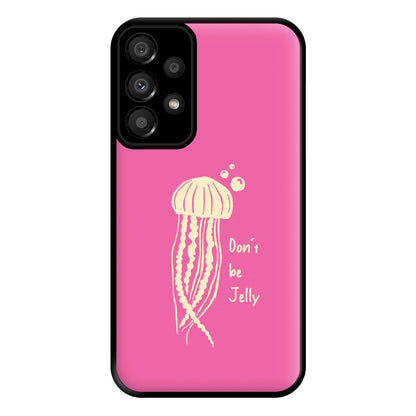 Don't Be Jelly - Sealife Phone Case for Galaxy A33