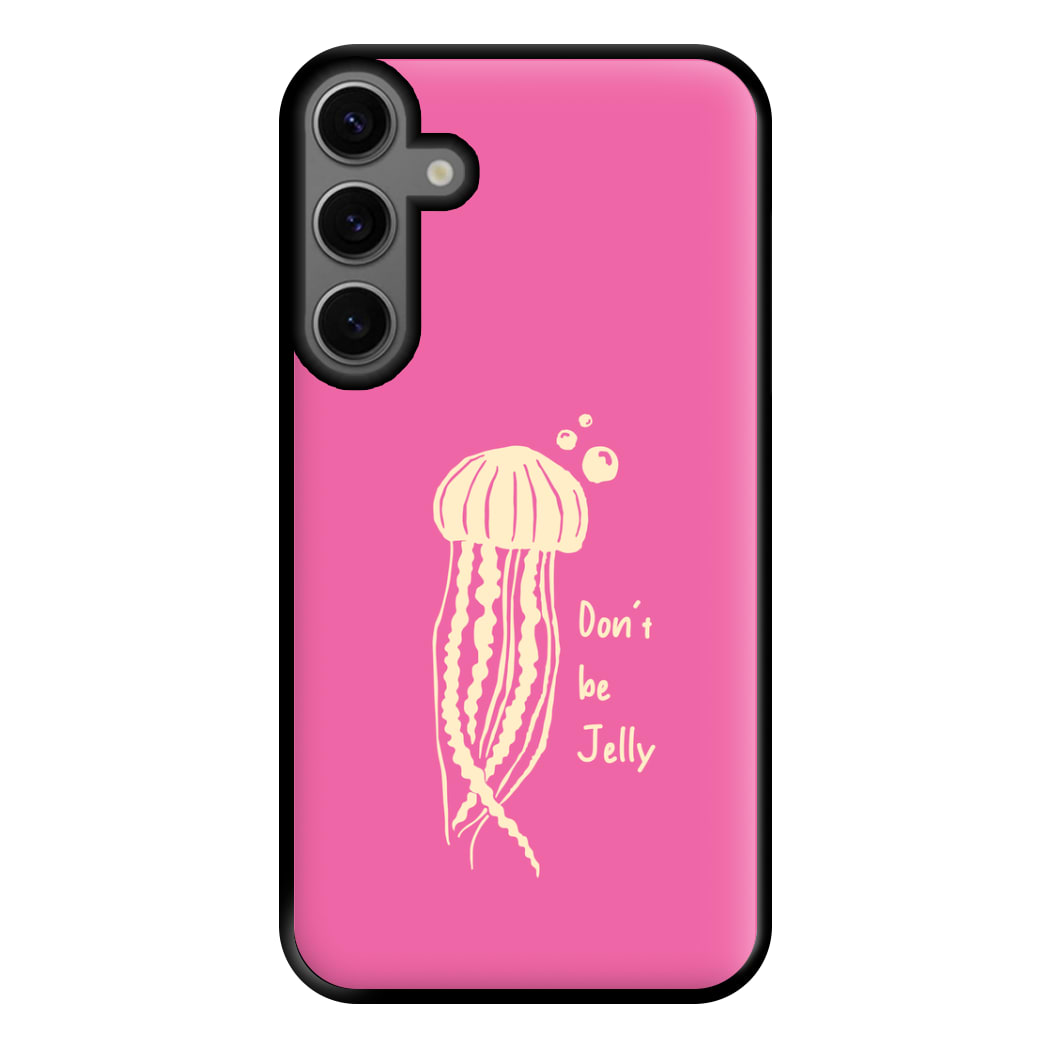 Don't Be Jelly - Sealife Phone Case for Galaxy S23FE