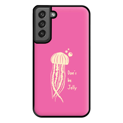 Don't Be Jelly - Sealife Phone Case for Galaxy S21FE