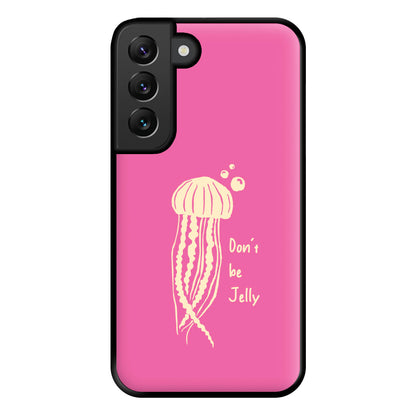 Don't Be Jelly - Sealife Phone Case for Galaxy S22 Plus