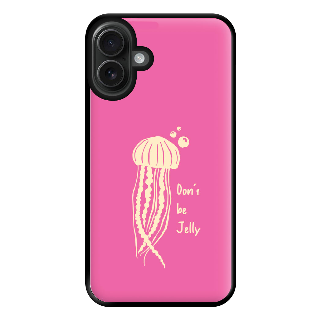 Don't Be Jelly - Sealife Phone Case for iPhone 16 Plus