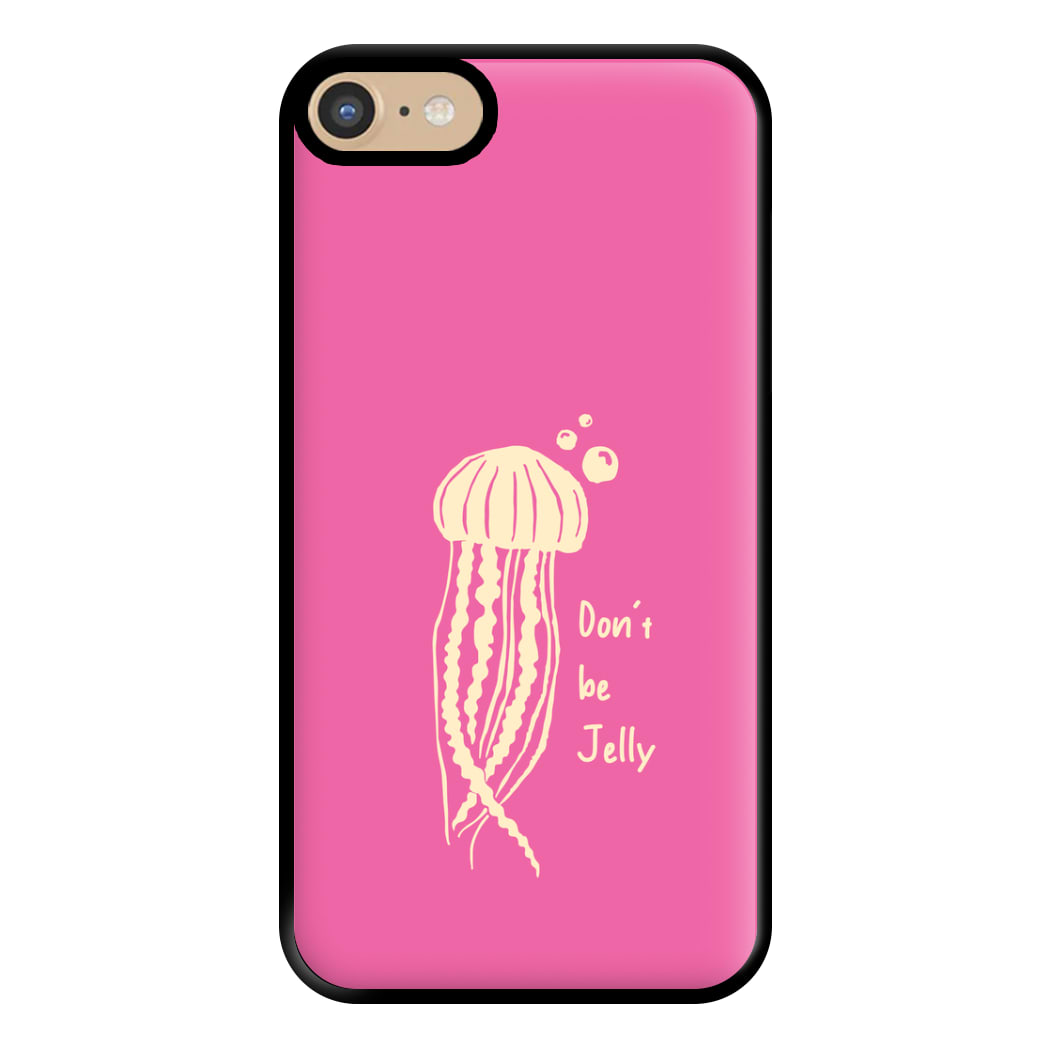 Don't Be Jelly - Sealife Phone Case for iPhone 6 / 7 / 8 / SE