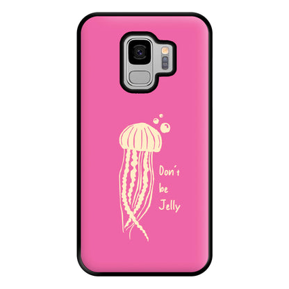 Don't Be Jelly - Sealife Phone Case for Galaxy S9 Plus