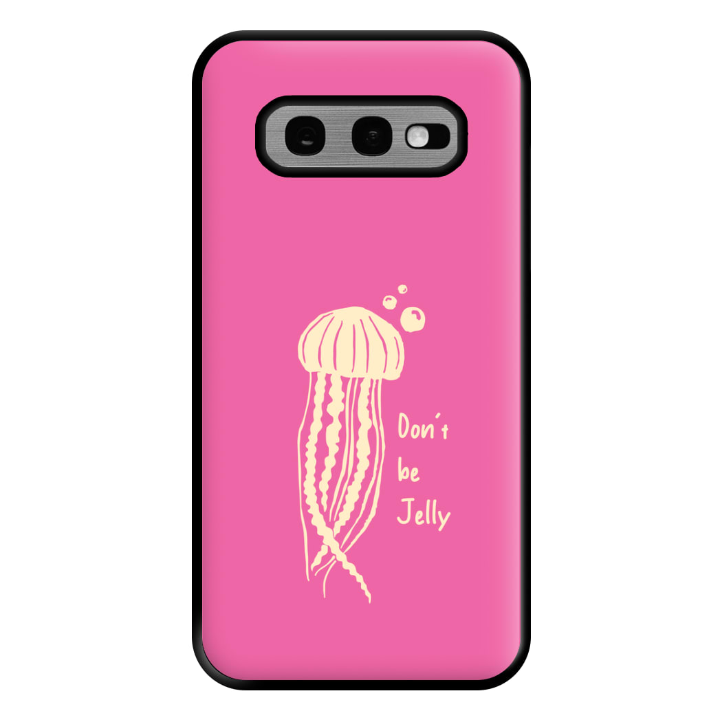 Don't Be Jelly - Sealife Phone Case for Galaxy S10e