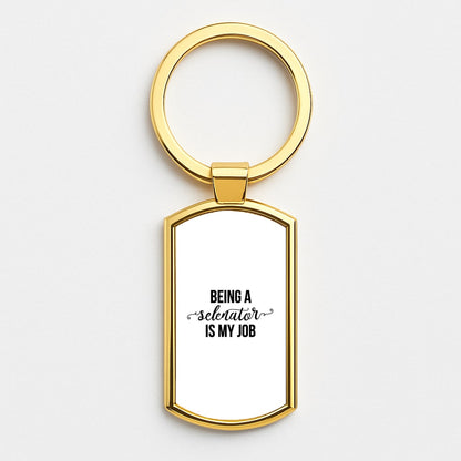 Being A Selenator Is My Job... Gold Keyring