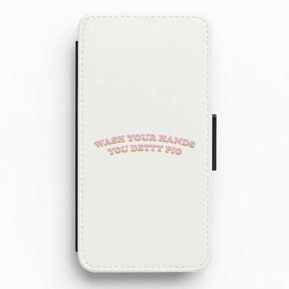 Wash Your Hands You Detty Pig Text - Sex Education Flip / Wallet Phone Case
