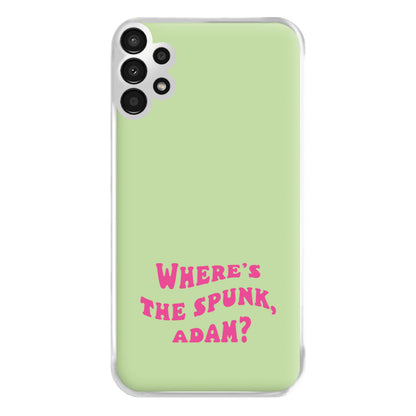 Wheres The Stuff Adam? Phone Case for Galaxy A13