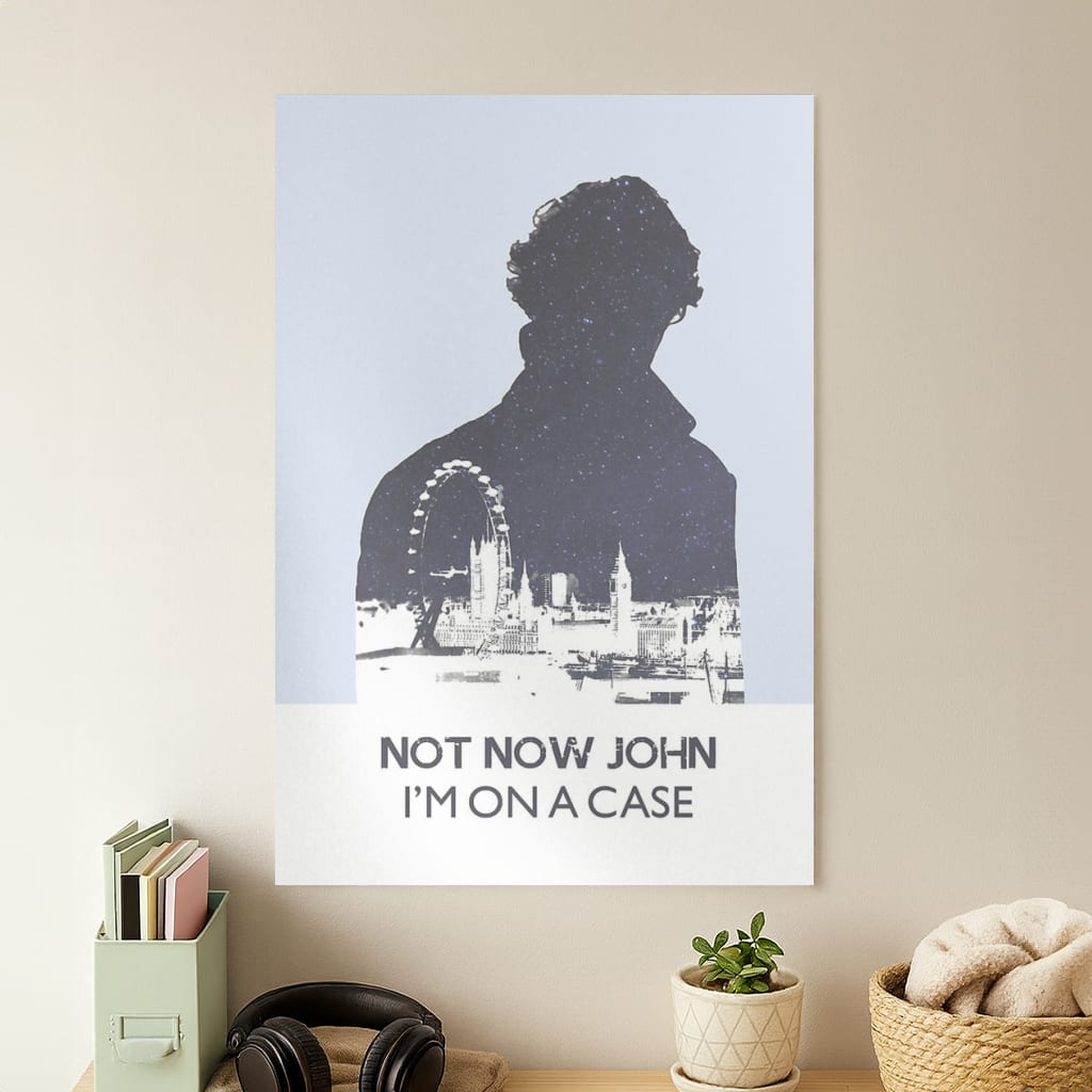 Now Now John, I'm On A Case Poster