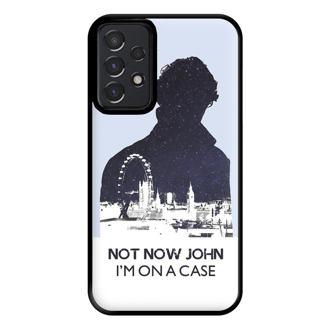 Now Now John, I'm On A Case Phone Case for Galaxy A52 / A52s