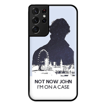 Now Now John, I'm On A Case Phone Case for Galaxy S21 Ultra