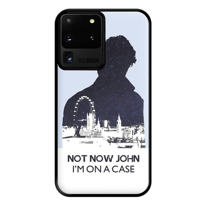 Now Now John, I'm On A Case Phone Case for Galaxy S20 Ultra