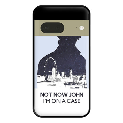 Now Now John, I'm On A Case Phone Case for Google Pixel 7a